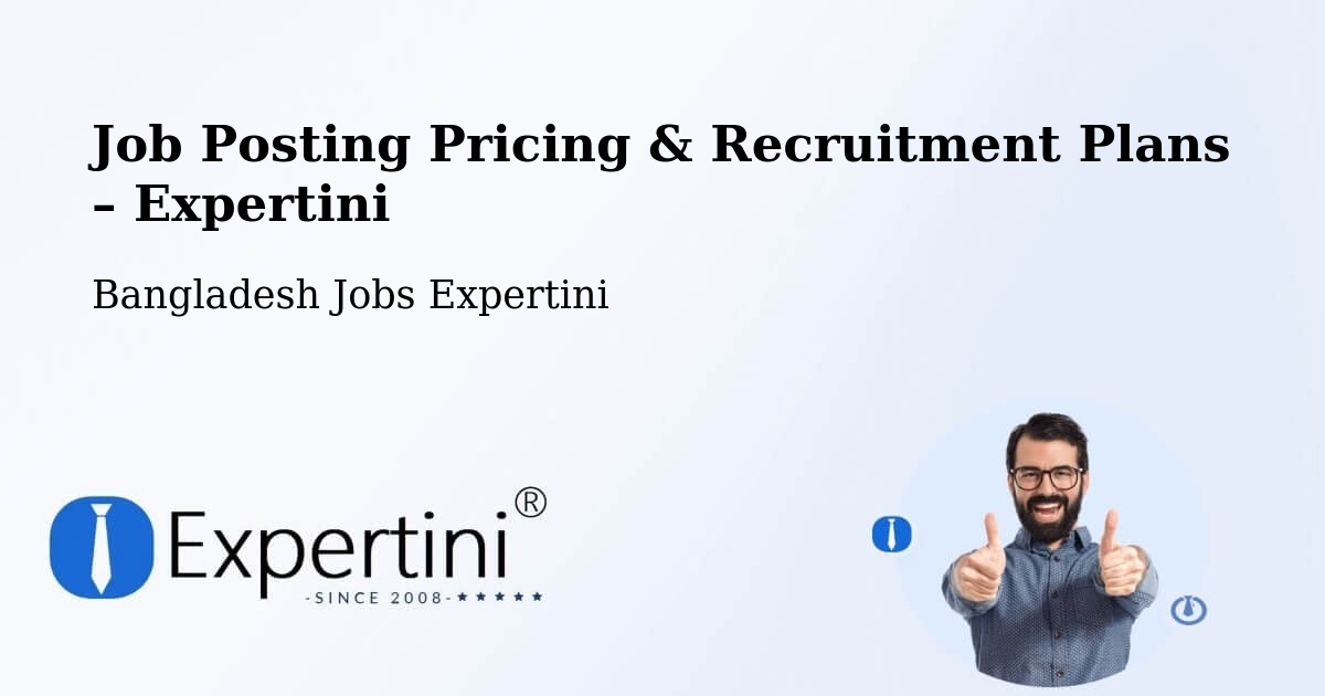 Job Posting Pricing & Recruitment Plans – Sayani - Sayani, Bangladesh Jobs Expertini