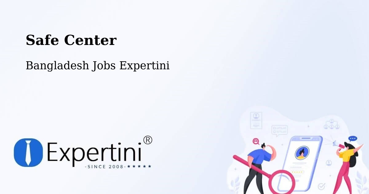 Safety Center – Sayani - Bangladesh Jobs Expertini