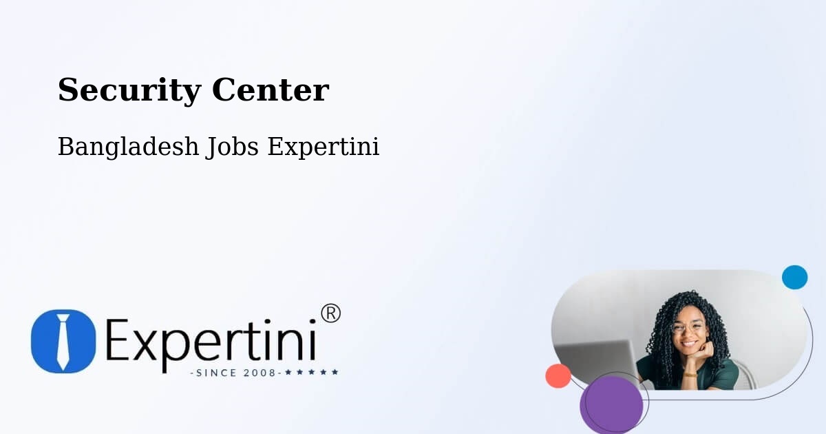 Security & Compliance – Sayani - Bangladesh Jobs Expertini